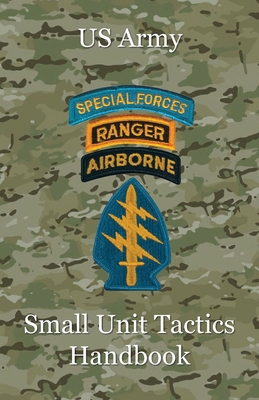 US Army Small Unit Tactics Handbook 0989551342 Book Cover