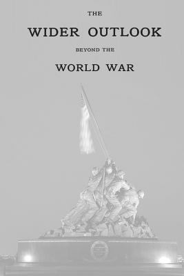 The Wider Outlook: Beyond The World War 1501081624 Book Cover