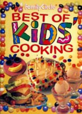 Family Circle: Best of Kids' Cooking 0864114877 Book Cover