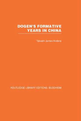 Dogen's Formative Years: An Historical and Anno... 0415461162 Book Cover