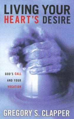 Living Your Heart's Desire: God's Call and Your... 0835898059 Book Cover