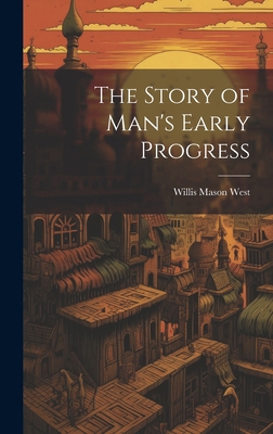The Story of Man's Early Progress 1019611588 Book Cover