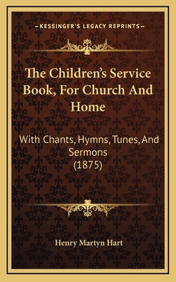 The Children's Service Book, For Church And Hom... 1165860317 Book Cover