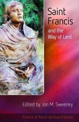 Saint Francis and the Way of Lent 1565487125 Book Cover