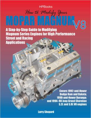 How to Modify Your Mopar Magnum V-8HP1473: A Step-by-Step Guide to Modifying Magnum Series Engines for High PerformanceStreet and Racing Applications 1557884730 Book Cover