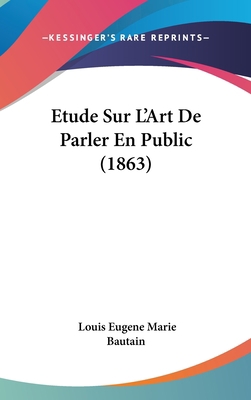 Etude Sur L'Art De Parler En Public (1863) [French] 112058471X Book Cover