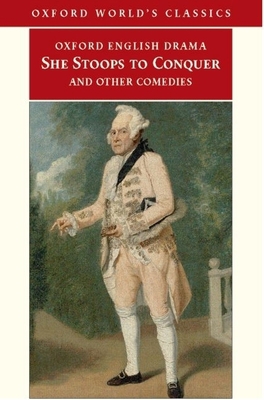 She Stoops to Conquer: And Other Comedies 0192825666 Book Cover