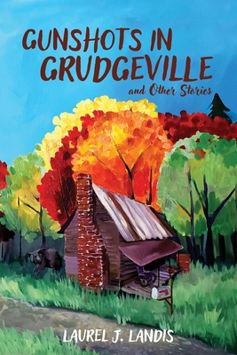Gunshots in Grudgeville and Other Stories 1645387445 Book Cover