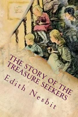The Story of the Treasure Seekers: Illustrated 1537699334 Book Cover