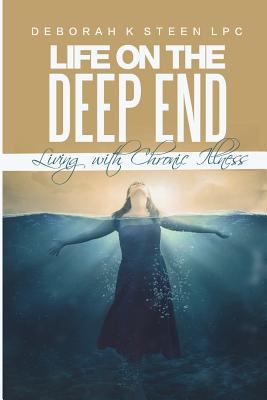 Life on the Deep End: Living with Chronic Illness 1717048471 Book Cover