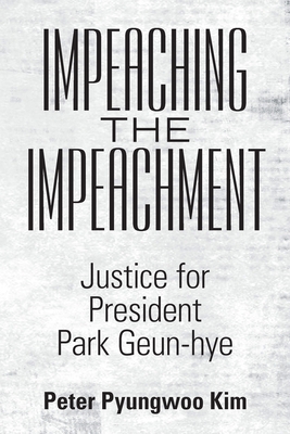 Impeaching the Impeachment: Justice for Preside... 1458222500 Book Cover
