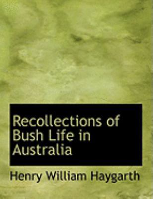 Recollections of Bush Life in Australia [Large Print] 0554882833 Book Cover