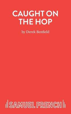 Caught On The Hop - A Comedy 0573110662 Book Cover