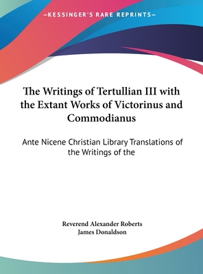 The Writings of Tertullian III with the Extant ... [Large Print] 1169841252 Book Cover