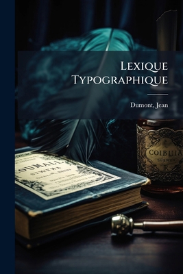 Lexique Typographique [French] 1024402673 Book Cover