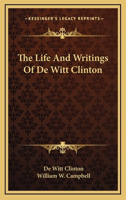 The Life and Writings of de Witt Clinton 1163488925 Book Cover