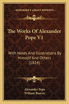 The Works Of Alexander Pope V1: With Notes And ... 1165165910 Book Cover