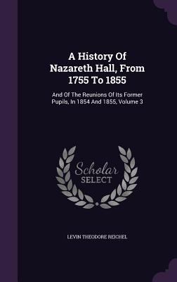 A History Of Nazareth Hall, From 1755 To 1855: ... 1347949364 Book Cover