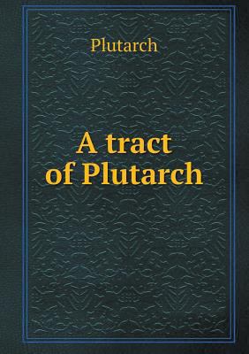 A Tract of Plutarch 5518503156 Book Cover