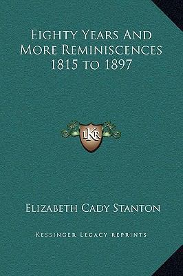 Eighty Years And More Reminiscences 1815 to 1897 1169315356 Book Cover