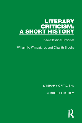 Literary Criticism: A Short History: Neo-Classi... 0367692198 Book Cover