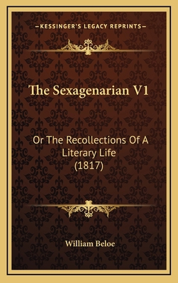 The Sexagenarian V1: Or the Recollections of a ... 1164421182 Book Cover