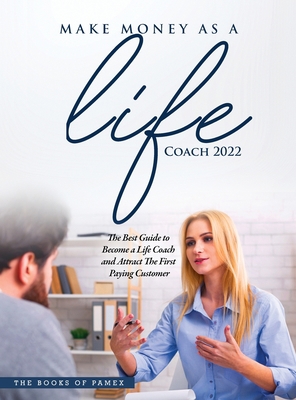 Make Money as a Life Coach 2022: O Become a Lif... 1803343141 Book Cover
