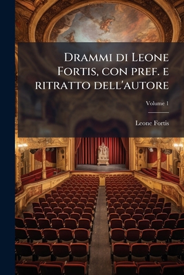 Drammi di Leone Fortis, con pref. e ritratto de... [Italian] 1178196860 Book Cover