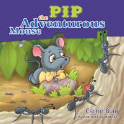 Pip, the Adventurous Mouse 1681812797 Book Cover