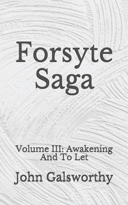 Forsyte Saga: Volume III: Awakening And To Let:... B08GDKGFM6 Book Cover