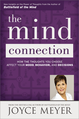 The Mind Connection: How the Thoughts You Choos... 1455563900 Book Cover