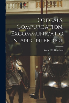 Ordeals, Compurgation, Excommunication, and Int... 1017928894 Book Cover