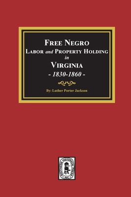 Free Negro Labor and Property Holding in Virgin... 0893088595 Book Cover