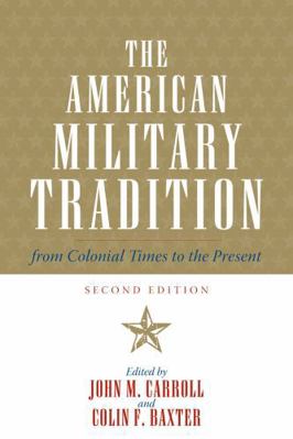 The American Military Tradition: From Colonial ... 0742544281 Book Cover