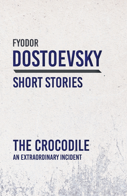 The Crocodile; An Extraordinary Incident 152870830X Book Cover