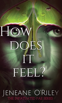 How does it feel?: Infatuated fae book 1 B0BYCFRBCZ Book Cover