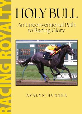 Holy Bull: An Unconventional Path to Racing Glory 1985904233 Book Cover