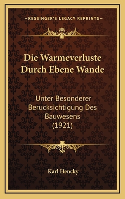 Die Warmeverluste Durch Ebene Wande: Unter Beso... [German] 1168514282 Book Cover