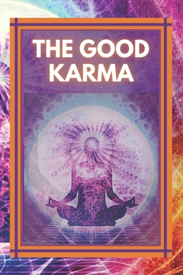 The Good Karma: Attract positive energy to your... 1677404671 Book Cover