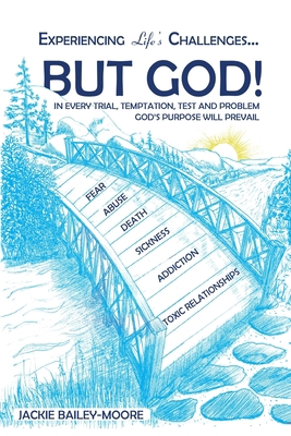 Experiencing Life's Challenges... But God! B08RQNPY5L Book Cover