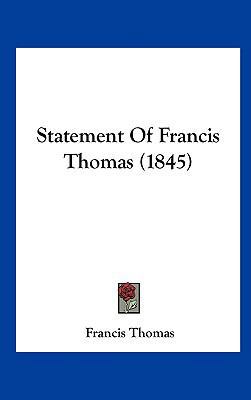 Statement of Francis Thomas (1845) 1162222581 Book Cover