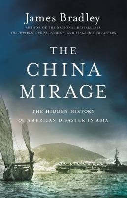 The China Mirage: The Hidden History of America... [Large Print] 0316410675 Book Cover