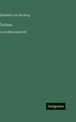 Tschun: in Großdruckschrift [German] 3566037141 Book Cover