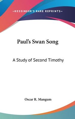 Paul's Swan Song: A Study of Second Timothy 1436701724 Book Cover