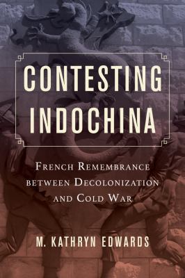 Contesting Indochina: French Remembrance Betwee... 0520288610 Book Cover