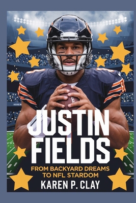 Justin Fields: From Backyard Dreams to NFL Stardom            Book Cover