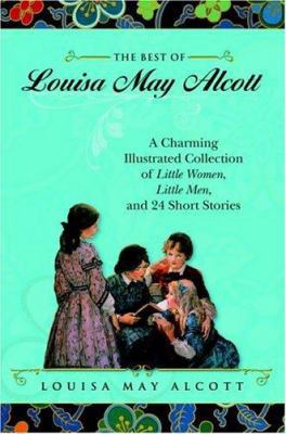 The Best of Louisa May Alcott: A Charming Illus... 0517100347 Book Cover