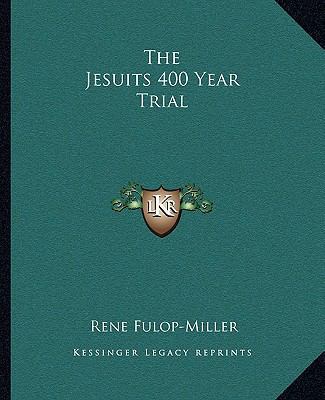 The Jesuits 400 Year Trial 1162854650 Book Cover