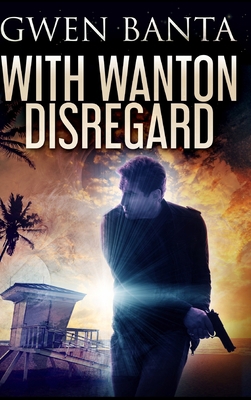 With Wanton Disregard 1715328329 Book Cover