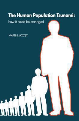 The Human Population Tsunami: how it could be m... 1492282685 Book Cover